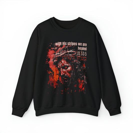With his stripes we are healed - Isaiah 53 - Redemption Resurrection Salvation - Christian Unisex Heavy Blend Sweatshirt